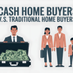 Cash Home Buyers VS Traditional Home Buyers