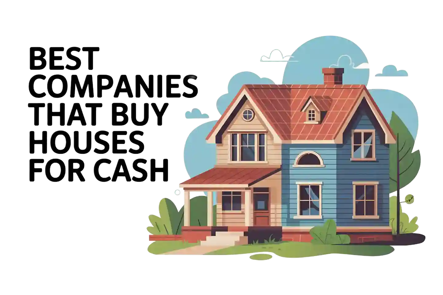 Best Companies That Buy Houses for Cash (2025) Get the Right Offer, Right Now