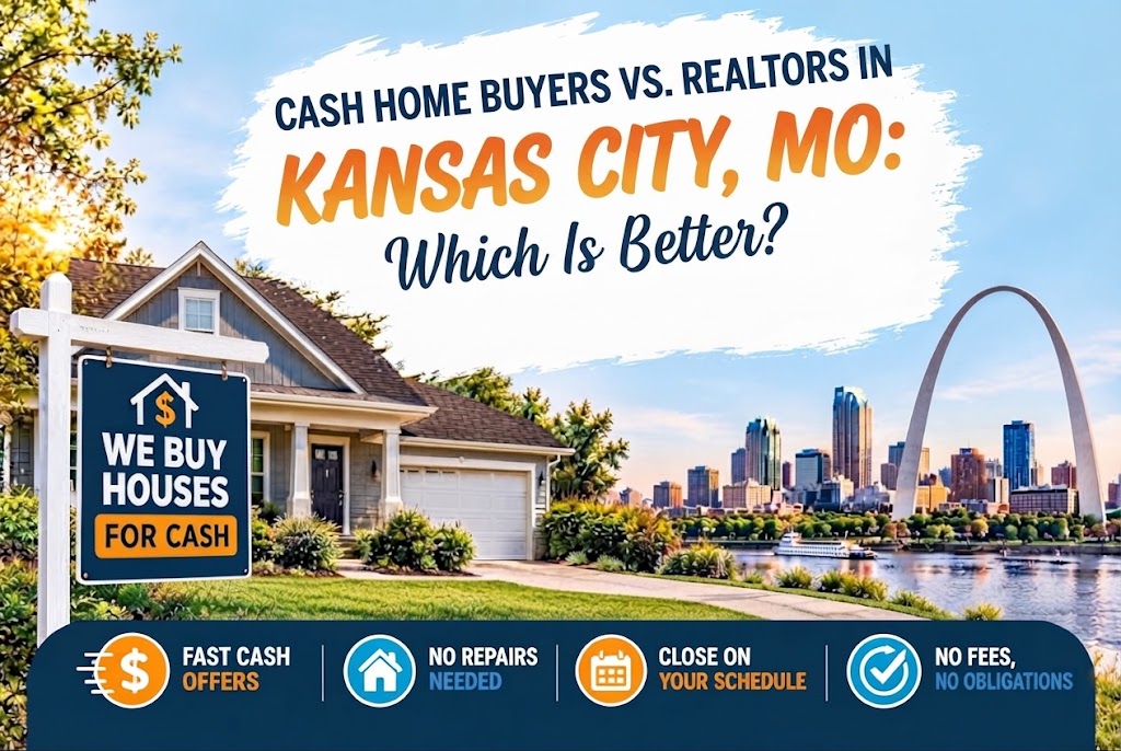 Cash Home Buyers vs Realtors in Kansas City MO Which Is Better