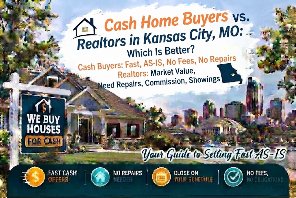 Cash Home Buyers vs Realtors in Kansas City MO Which Is Better