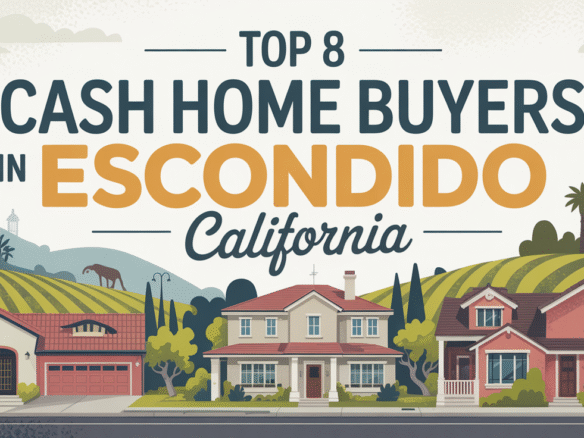 Top 8 Cash Home Buyers in Escondido, California