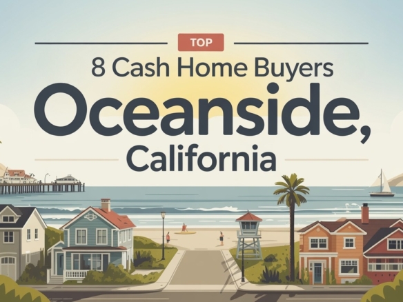 Top 8 Cash Home Buyers in Oceanside, California