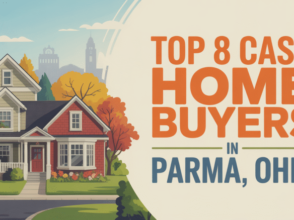 Top 8 Cash Home Buyers in Parma, Ohio