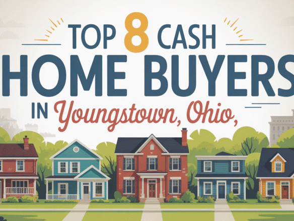 Top 8 Cash Home Buyers in Youngstown, Ohio